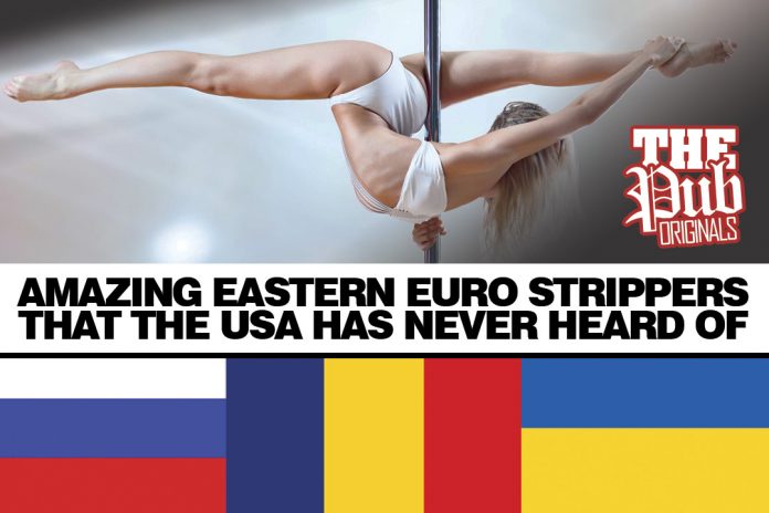 Hot euro strippers the USA has never heard of